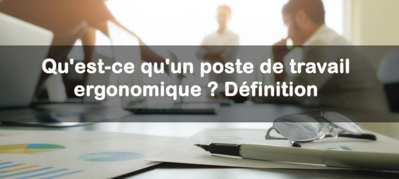 poste de travail ergonomique definition